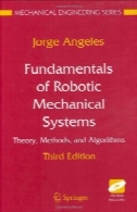 اصول رباتیک سیستم های مکانیکی: تئوری، روش ها و الگوریتم های نسخه 3 (مهندسی مکانیک سری)Fundamentals of Robotic Mechanical Systems: Theory, Methods, and Algorithms 3rd edition (Mechanical Engineering Series)