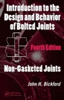 مقدمه ای بر طراحی و رفتار پیچ اتصالات، چاپ چهارم: غیر واشردار اتصالات (مهندسی مکانیک)Introduction to the Design and Behavior of Bolted Joints, Fourth Edition: Non-Gasketed Joints (Mechanical Engineering)