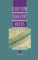 جریان سیال و حمل و نقل در سنگ: مکانیزم و اثراتFluid Flow and Transport in Rocks: Mechanisms and effects