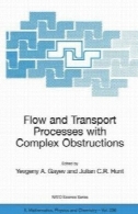 جریان و حمل و نقل فرآیندهای با موانع پیچیده: برنامه های کاربردی به شهرستانها، سایبان های رویشی، و صنعت (ناتو علوم سری - سری دوم: ریاضی، فیزیک و شیمی، جلد 236)Flow and transport processes with complex obstructions: applications to cities, vegetative canopies, and industry (NATO Science Series - Series II: Mathematics, Physics and Chemistry, Vol. 236)
