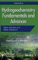 هیدروژئوشیمی اصول و پیشرفت، جلد 2: انتقال جرم و جرم حمل و نقلHydrogeochemistry Fundamentals and Advances,Volume 2: Mass Transfer and Mass Transport