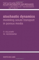دینامیک تصادفی: مدل سازی انتقال املاح در خاک در محیط متخلخلStochastic Dynamics: Modeling Solute Transport in Porous Media