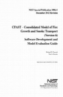CFAST - مدل تلفیقی رشد آتش و حمل و نقل دود ( نسخه 6) توسعه نرم افزار و مدل راهنمای ارزیابیCFAST – Consolidated Model of Fire Growth and Smoke Transport (Version 6) Software Development and Model Evaluation Guide
