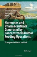 هورمون ها و داروها ایجاد شده توسط عملیات تغذیه کنسانتره حیوانات: حمل و نقل در آب و خاکHormones and Pharmaceuticals Generated by Concentrated Animal Feeding Operations: Transport in Water and Soil