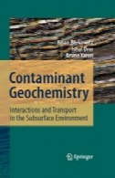 آلاینده ژئوشیمی : تعاملات و حمل و نقل در زیرسطحContaminant Geochemistry: Interactions and Transport in the Subsurface Environment
