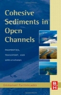 رسوبات چسبنده در کانال های باز : فرسایش ، حمل و نقل و رسوبCohesive Sediments in Open Channels: Erosion, Transport and Deposition