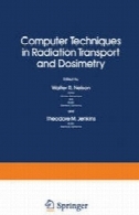 تکنیک های کامپیوتری در پرتو حمل و نقل و دزیمتریComputer Techniques in Radiation Transport and Dosimetry