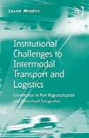 چالش های نهادی به وجهی حمل و نقل و لجستیک: حکومت در بندر منطقهای و حوزه نفوذ ادغامInstitutional Challenges to Intermodal Transport and Logistics: Governance in Port Regionalisation and Hinterland Integration