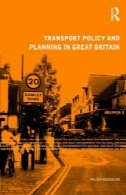 سیاست حمل و نقل و برنامه ریزی در بریتانیا (طبیعی و محیط زیست ساخته شده سری)Transport Policy and Planning in Great Britain (Natural and Built Environment Series)