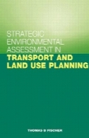 ارزیابی زیست محیطی استراتژیک در حمل و نقل و برنامه ریزی استفاده از زمینStrategic Environmental Assessment in Transport and Land Use Planning