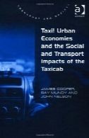 تاکسی! اقتصاد شهری و آثار اجتماعی و حمل و نقل تاکسی (حمل و نقل و جامعه)Taxi! Urban Economies and the Social and Transport Impacts of the Taxicab (Transport and Society)