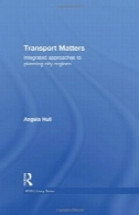 امور حمل و نقل: رویکردهای یکپارچه به برنامه ریزی مناطق شهریTransport Matters: Integrated Approaches to Planning City-Regions