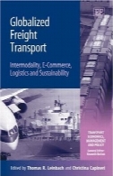 جهانی حمل و نقل حمل و نقل: وجهی ، تجارت الکترونیکی ، تدارکات، و توسعه پایدار (حمل و نقل اقتصاد، مدیریت و سیاست . )Globalized Freight Transport: Intermodality, E-commerce, Logistics, And Sustainability (Transport Economics, Management and Policy.)