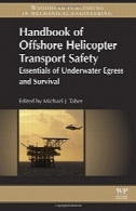 راهنمای دریایی ایمنی حمل و نقل هلیکوپتر : ملزومات خروج در زیر آب و بقاHandbook of offshore helicopter transport safety : essentials of underwater egress and survival