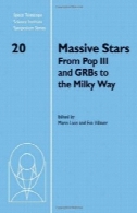 ستاره های پرجرم: از سوم پاپ و GRBs به راه شیری (مؤسسه علوم تلسکوپ فضایی سمپوزیوم سری (شماره 20))Massive Stars: From Pop III and GRBs to the Milky Way (Space Telescope Science Institute Symposium Series (No. 20))