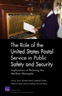 نقش خدمات پستی ایالات متحده در ایمنی و امنیت عمومی : مفاهیم آرامش بخش صندوق پستی انحصارThe Role of the United States Postal Service in Public Safety and Security: Implications of Relaxing the Mailbox Monopoly