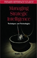 مدیریت اطلاعات استراتژیک: تکنیک و فن آوری (برتر مرجع)Managing Strategic Intelligence: Techniques and Technologies (Premier Reference)