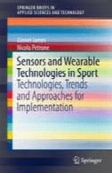سنسور و فن آوری های پوشیدنی در ورزش: فن آوری ، روندها و رویکردها برای اجرایSensors and Wearable Technologies in Sport: Technologies, Trends and Approaches for Implementation