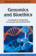 ژنومیکس و اخلاق زیستی : دیدگاه های میان رشته ای ، فن آوری و پیشرفت ( برتر منبع مرجع )Genomics and Bioethics: Interdisciplinary Perspectives, Technologies and Advancements (Premier Reference Source)