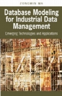 مدلسازی پایگاه داده برای مدیریت داده ها صنعتی: حال ظهور فن آوری و نرم افزارDatabase Modeling for Industrial Data Management: Emerging Technologies and Applications