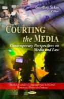 معاشرت رسانه ها: دیدگاه های معاصر در رسانه ها و قانون ( رسانه ها و ارتباطات فن آوری ، سیاست ها و چالش ها)Courting the Media: Contemporary Perspectives on Media and Law (Media and Communications-Technologies, Policies and Challenges)