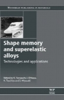 شکل حافظه و Superelastic آلیاژهای آنها: فن آوری و نرم افزار (Woodhead انتشار در مواد)Shape Memory and Superelastic Alloys: Technologies and Applications (Woodhead Publishing in Materials)