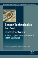 فن آوری سنسور برای تاسیسات مدنی: برنامه های کاربردی در نظارت سازه بهداشتSensor Technologies for Civil Infrastructures: Applications in Structural Health Monitoring