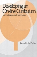 در حال توسعه یک برنامه درسی آنلاین: فن آوری و تکنیکDeveloping an Online Curriculum: Technologies and Techniques