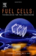 سلول های سوختی : فن آوری برای پردازش سوختFuel Cells: Technologies for Fuel Processing