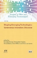 شکل دادن به فن آوری های نوظهور: حکومت، نوآوری، گفتمانShaping Emerging Technologies: Governance, Innovation, Discourse