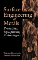 مهندسی سطح فلزات - اصول تجهیزات و فن آوریSurface Engineering of Metals - Principles Equipment and Technologies