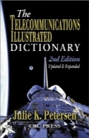 ارتباطات فرهنگ مصور ، چاپ دوم (پیشرفته از u0026 amp؛ در حال ظهور تکنولوژی ارتباطات )The Telecommunications Illustrated Dictionary, Second Edition (Advanced & Emerging Communications Technologies)