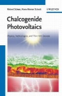 فتوولتائیک Chalcogenide : فیزیک ، فن آوری، و فیلم نازک دستگاهChalcogenide Photovoltaics: Physics, Technologies, and Thin Film Devices