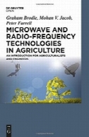 مایکروویو و رادیو با فرکانس فن آوری در کشاورزی: ​​مقدمه ای برای کشاورزان و مهندسینMicrowave and Radio-frequency Technologies in Agriculture: An Introduction for Agriculturalists and Engineers