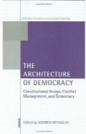 معماری دموکراسی: طراحی قانون اساسی، مدیریت تعارض، و دموکراسی (مطالعات آکسفورد در دموکراسی)The Architecture of Democracy: Constitutional Design, Conflict Management, and Democracy (Oxford Studies in Democratization)