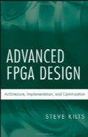 پیشرفته FPGA طراحی: معماری ، پیاده سازی، بهینه سازی وAdvanced FPGA Design: Architecture, Implementation, and Optimization