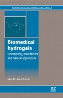 Hydrogels پزشکی: بیوشیمی، تولید و برنامه های کاربردی پزشکی (انتشارات Woodhead در مواد)Biomedical Hydrogels: Biochemistry, Manufacture and Medical Applications (Woodhead Publishing in Materials)