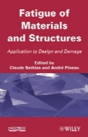 خستگی مواد و سازه : برنامه برای طراحی و خسارتFatigue of Materials and Structures: Application to Design and Damage