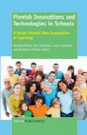 نوآوری فنلاندی و فن آوری در مدارس : راهنمای سمت جدید اکوسیستم آموزشFinnish Innovations and Technologies in Schools: A Guide towards New Ecosystems of Learning