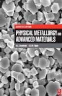 متالورژی فیزیکی و مواد پیشرفته، چاپ هفتمPhysical Metallurgy and Advanced Materials, Seventh Edition