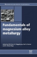 اصول متالورژی آلیاژ منیزیمFundamentals of magnesium alloy metallurgy