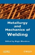 متالورژی و مکانیک از جوشکاری: فرآیندها و برنامه های کاربردی صنعتیMetallurgy and Mechanics of Welding: Processes and Industrial Applications
