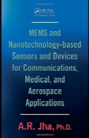 MEMS و سنسورهای مبتنی بر فناوری نانو و دستگاه ها برای ارتباطات پزشکی و هوا فضا کاربردیMEMS and Nanotechnology-based Sensors and Devices for Communications Medical and Aerospace Appli