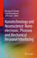 فناوری نانو و علوم اعصاب: نانو الکترونیک، فوتونیک و مکانیک عصبی واسطNanotechnology and Neuroscience: Nano-electronic, Photonic and Mechanical Neuronal Interfacing