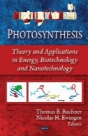 فتوسنتز: نظریه و برنامه های کاربردی در انرژی، بیوتکنولوژی و نانو تکنولوژیPhotosynthesis: Theory and Applications in Energy, Biotechnology and Nanotechnology