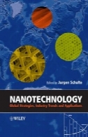 فناوری نانو: استراتژی های جهانی، روند صنعت و برنامه های کاربردیNanotechnology: Global Strategies, Industry Trends and Applications