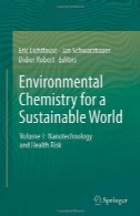 شیمی محیط زیست برای جهان پایدار: جلد 1: فناوری نانو و بهداشت ریسکEnvironmental Chemistry for a Sustainable World: Volume 1: Nanotechnology and Health Risk