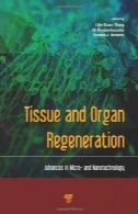 بافت و ارگان بازسازی : پیشرفت در میکرو و فناوری نانوTissue and Organ Regeneration: Advances in Micro- and Nanotechnology