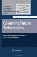 حاکم آینده فن آوری نانو و ظهور یک رژیم ارزیابیGoverning Future Technologies: Nanotechnology and the Rise of an Assessment Regime