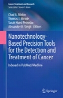 فناوری نانو مبتنی بر ابزار دقیق برای تشخیص و درمان سرطانNanotechnology-Based Precision Tools for the Detection and Treatment of Cancer